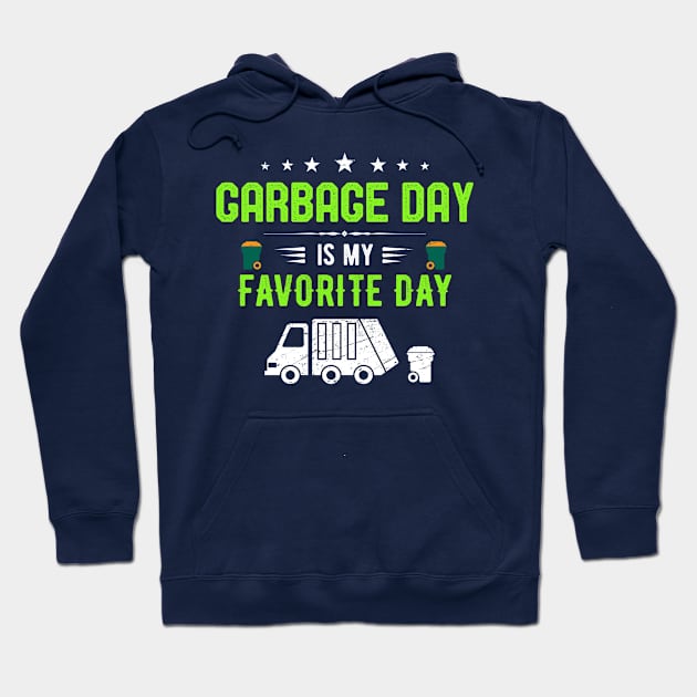 Garbage Day Is My Favorite Day, Kids Gift idea, Garbage Truck,Garbage Container, Sanitation Engineers Gifts Hoodie by kaza191